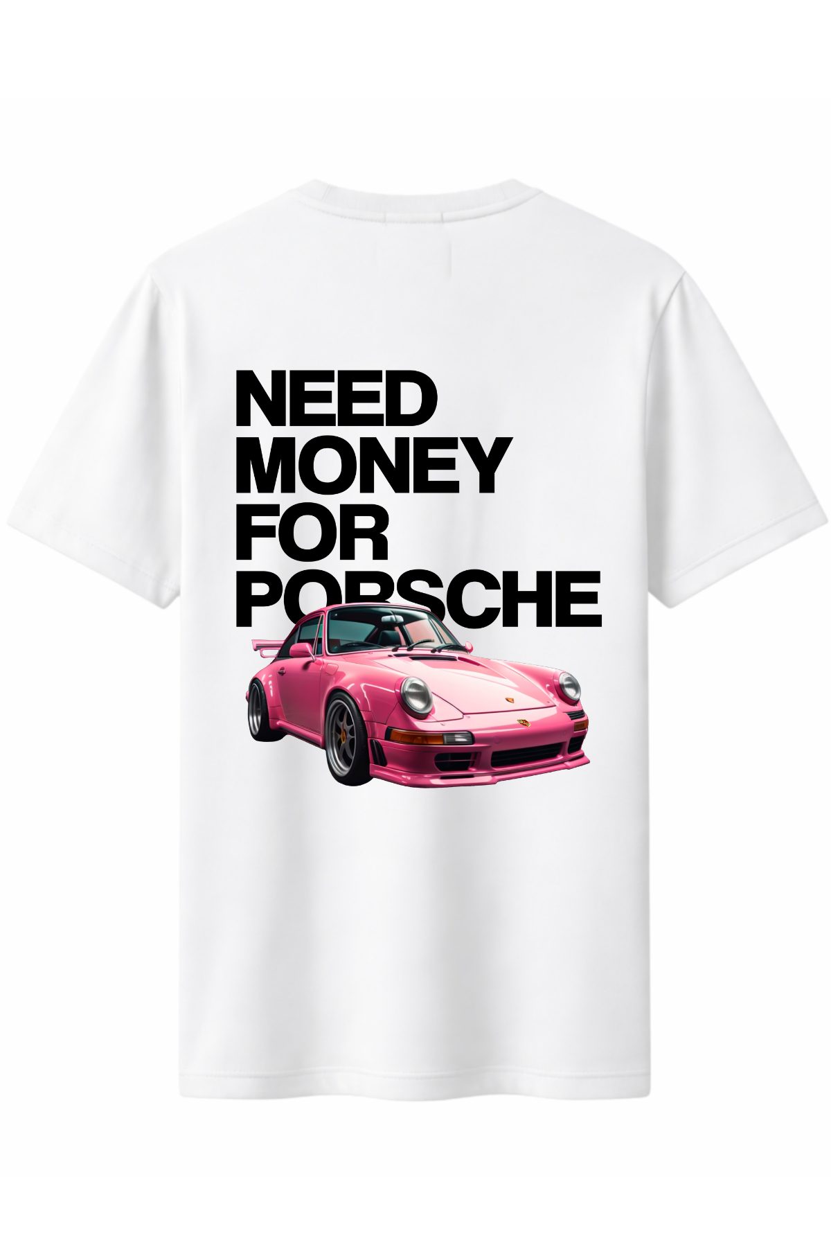 Need Money For Porcsh Arka Baskılı Kaliteli Unisex Tişört