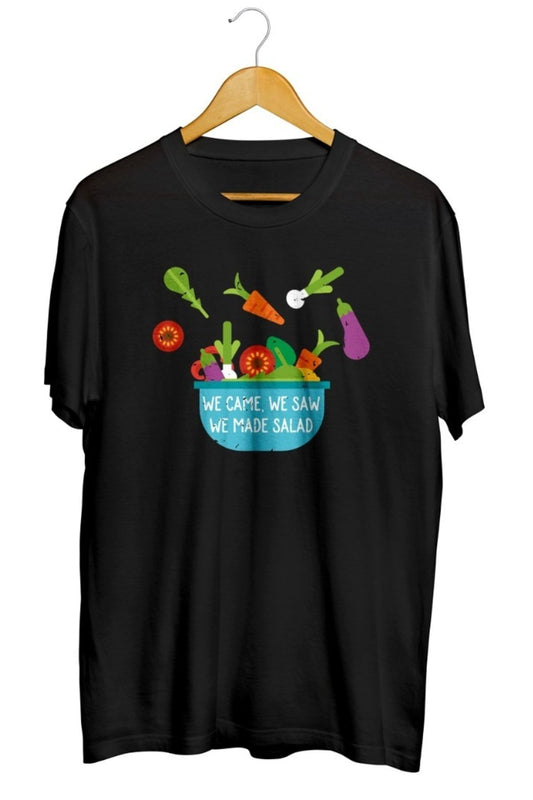 We Came We Saw We Made Salad Fitted Baskılı Unisex Tişört