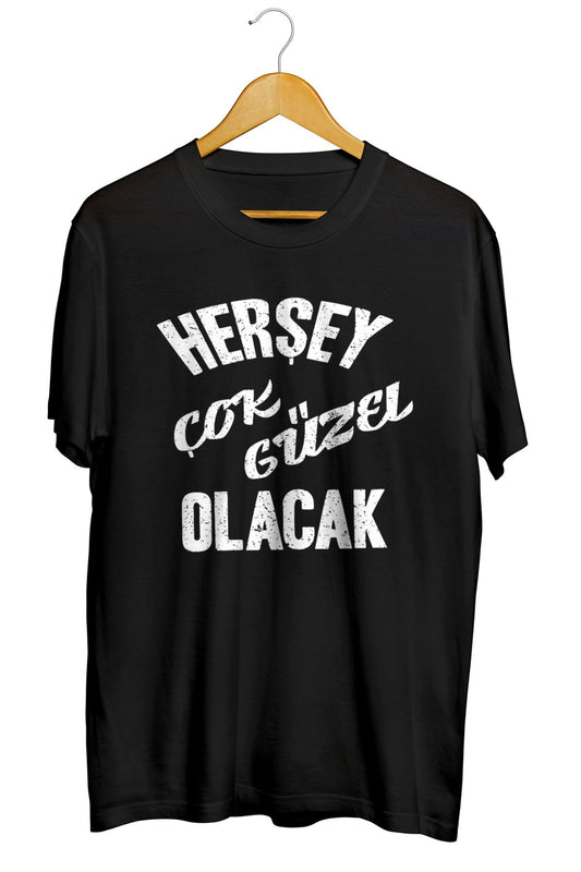 Her Şey Çok Güzel Olacak Baskılı Kaliteli Tişört